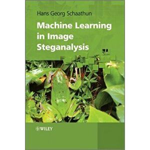 Machine Learning in Image Steganalysis, Hardback - Hans Georg Schaathun imagine