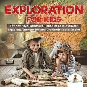 Exploration for Kids - The Americas, Columbus, Ponce De Leon and More Exploring American History 3rd Grade Social Studies, Paperback - Baby Professor imagine