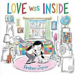 Love Was Inside, Hardcover - Andrew Joyner imagine