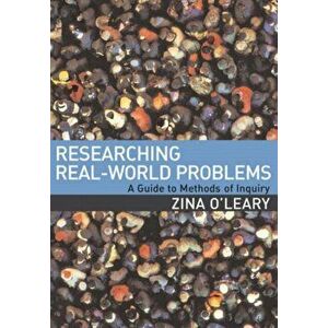 Researching Real-World Problems. A Guide to Methods of Inquiry, Paperback - Zina O'Leary imagine