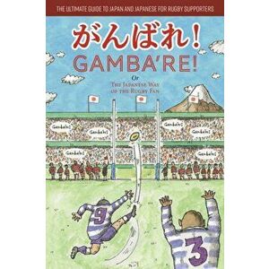 Gamba're!. The Japanese Way of the Rugby Fan, Paperback - Etsuko Okahisa imagine