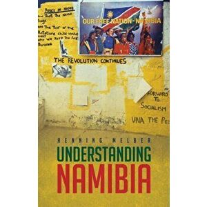 Understanding Namibia. The Trials of Independence, Paperback - Henning Melber imagine