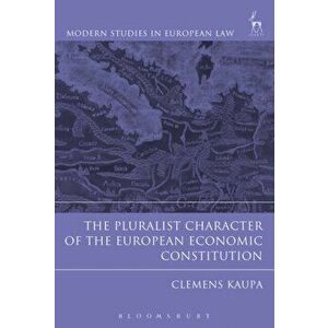 Pluralist Character of the European Economic Constitution, Paperback - Clemens Kaupa imagine
