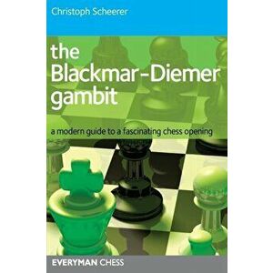 Blackmar-Diemer Gambit. A Modern Guide to a Fascinating Chess Opening, Paperback - Christoph Scheerer imagine