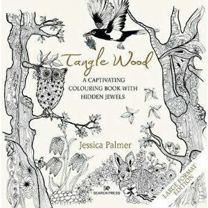 Tangle Wood (large format edition). A Captivating Colouring Book with Hidden Jewels, Paperback - Jessica Palmer imagine