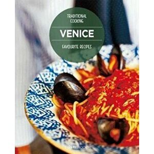 Venice, favourite recipes. Traditional Cooking, Hardback - Cinzia Armanini imagine