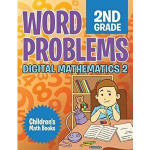 Word Problems 2nd Grade: Digital Mathematics 2 - Children's Math Books, Paperback - Baby Professor imagine