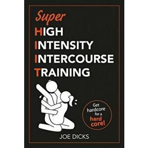 SHIIT: Super High Intensity Intercourse Training. Get hardcore for a hard core, Paperback - Joe Dicks imagine