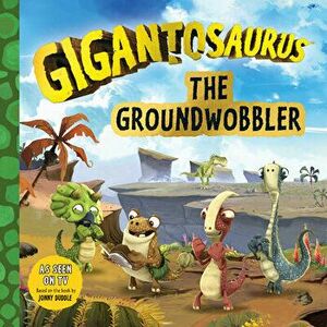 Gigantosaurus: The Groundwobbler, Hardcover - *** imagine