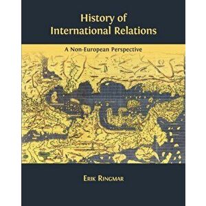 History of International Relations: A Non-European Perspective, Paperback - Erik Ringmar imagine