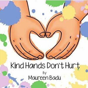 Kind Hands Don't Hurt, Paperback - Maureen Badu imagine