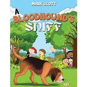 A Bloodhound's Sniff, Hardcover - Mark Scott imagine