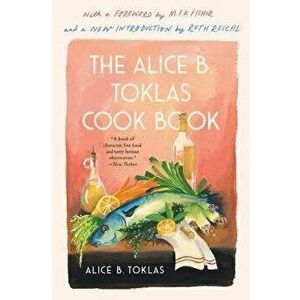 The Alice B. Toklas Cook Book, Paperback - Alice B. Toklas imagine