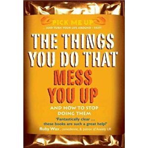 The Things You Do That Mess You Up. And How to Stop Doing Them, UK ed., Paperback - Dr Chris Williams imagine