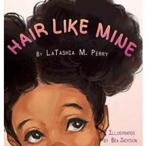 Hair Like Mine, Hardcover - Latashia M. Perry imagine