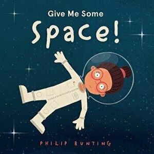 Give Me Some Space!, Paperback - Philip Bunting imagine