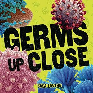 Germs Up Close, Library Binding - Sara Levine imagine