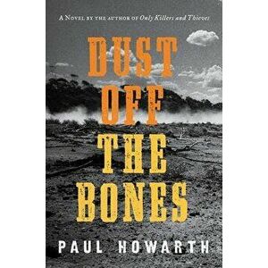 Dust Off the Bones, Hardcover - Paul Howarth imagine