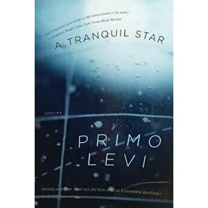 A Tranquil Star: Stories, Paperback - Primo Levi imagine