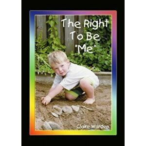 Right to be "Me", Paperback - Claire Helen Warden imagine