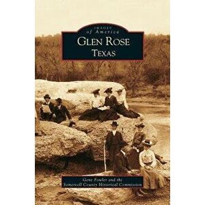Glen Rose Texas, Hardcover - Gene Jr. Fowler imagine