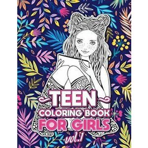 Teen Coloring Books for Girls: Fun activity book for Older Girls ages 12-14, Teenagers; Detailed Design, Zendoodle, Creative Arts, Relaxing ad Stress imagine