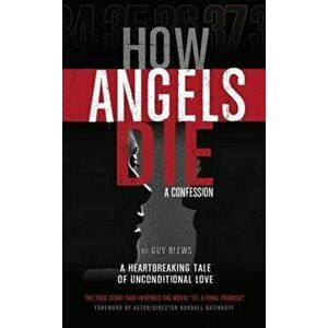 How Angels Die. A Confession, Paperback - Guy Blews imagine