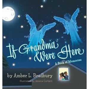If Grandma Were Here, Hardcover - Amber L. Bradbury imagine
