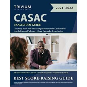 CASAC Exam Study Guide: Test Prep Book with Practice Questions for the Credentialed Alcoholism and Substance Abuse Counselor Examination - *** imagine