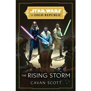 Star Wars: The Rising Storm (the High Republic), Hardcover - Cavan Scott imagine