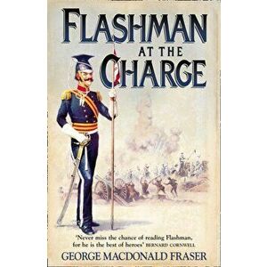 Flashman at the Charge, Paperback - George MacDonald Fraser imagine