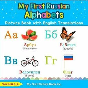 My First Russian Alphabets Picture Book with English Translations: Bilingual Early Learning & Easy Teaching Russian Books for Kids, Paperback - Veroni imagine