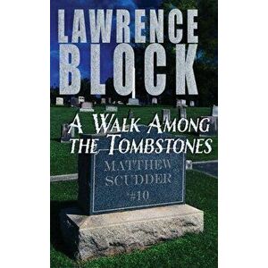 A Walk Among the Tombstones, Hardcover - Lawrence Block imagine