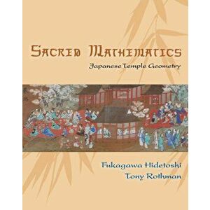 Sacred Mathematics. Japanese Temple Geometry, Hardback - Tony Rothman imagine