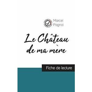 Le Château de ma mère de Marcel Pagnol (fiche de lecture et analyse complète de l'oeuvre), Paperback - Marcel Pagnol imagine