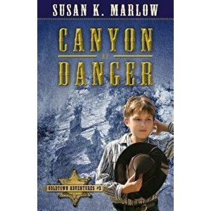 Canyon of Danger, Paperback - Susan K. Marlow imagine