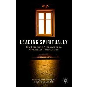 Leading Spiritually. Ten Effective Approaches to Workplace Spirituality, Hardback - *** imagine