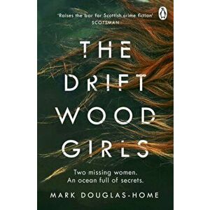 Driftwood Girls, Paperback - Mark Douglas-Home imagine
