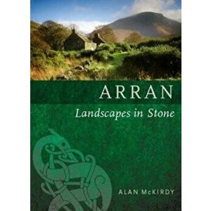 Arran. Landscapes in Stone, Paperback - Alan McKirdy imagine