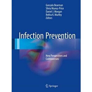 Infection Prevention. New Perspectives and Controversies, Hardback - *** imagine