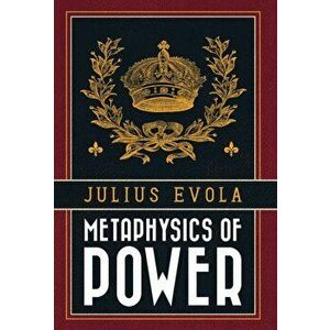 Metaphysics of Power, Hardcover - Julius Evola imagine