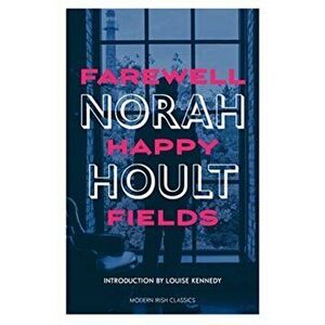 Farewell Happy Fields, Paperback - Norah Hoult imagine