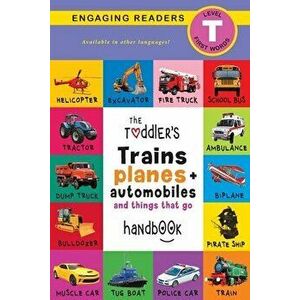 The Toddler's Trains, Planes, and Automobiles and Things That Go Handbook: Pets, Aquatic, Forest, Birds, Bugs, Arctic, Tropical, Underground, Animals imagine