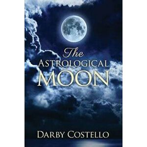 The Astrological Moon, Paperback - Darby Costello imagine