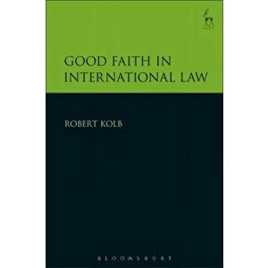 Good Faith in International Law, Hardback - Robert Kolb imagine