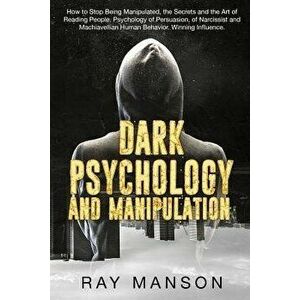 Dark Psychology And Manipulation: How to Stop Being Manipulated, the Secrets and the Art of Reading People. Psychology of Persuasion, of Narcissist an imagine