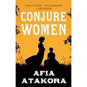 Conjure Women, Paperback - Afia Atakora imagine