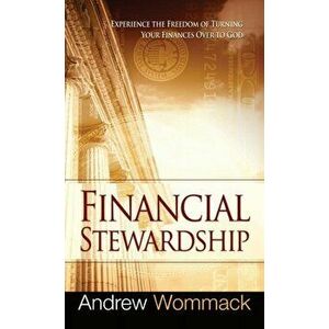 Financial Stewardship: Experience the Freedom of Turning Your Finances Over to God, Hardcover - Andrew Wommack imagine