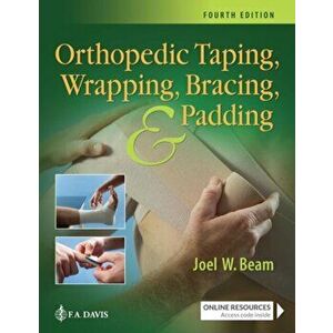 Orthopedic Taping, Wrapping, Bracing, and Padding, Paperback - Joel W. Beam imagine