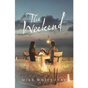 The Weekend, Paperback - Mike Whitehead imagine